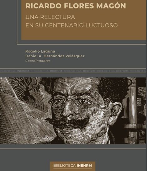 Ricardo Flores Magón vida obra muerte